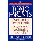 Toxic Parents: Overcoming Their Hurtful Legacy and Reclaiming Your Life