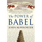 The Power of Babel: A Natural History of Language