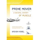 Prime Mover: A Natural History of Muscle