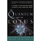 The Quantum and the Lotus: A Journey to the Frontiers Where Science and Buddhism Meet