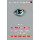 The User Illusion: Cutting Consciousness Down to Size