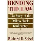 Bending the Law: The Story of the Dalkon Shield Bankruptcy