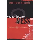 Why Good People Mess Up