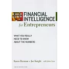 Financial Intelligence for Entrepreneurs: What You Really Need to Know about the Numbers