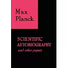 Scientific Autobiography and Other Papers