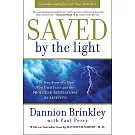 Saved by the Light: The True Story of a Man Who Died Twice and the Profound Revelations He Received