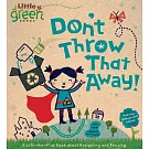 Don’t Throw That Away!: A Lift-the-Flap Book About Recycling and Reusing