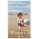 Why Be Happy When You Could Be Normal?