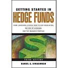 Getting Started in Hedge Funds: From Launching a Hedge Fund to New Regulation, the Use of Leverage, and Top Manager Profiles