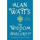 The Wisdom of Insecurity: A Message for an Age of Anxiety