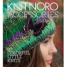 Knit Noro: Accessories: 30 Colorful Little Knits