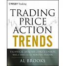 Trading Price Action Trends: Technical Analysis of Price Charts Bar by Bar for the Serious Trader
