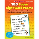 100 Super Sight Word Poems, Grades PreK-1: Easy-To-Read Reproducible Poems That Target & Teach 100 Words from the Dolch List