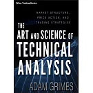 The Art and Science of Technical Analysis: Market Structure, Price Action, and Trading Strategies