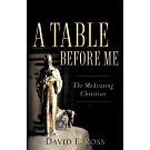 A Table Before Me: The Meditating Christian