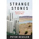 Strange Stones: Dispatches from East and West