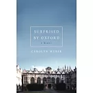 Surprised by Oxford: A Memoir