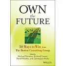 Own the Future: 50 Ways to Win from the Boston Consulting Group