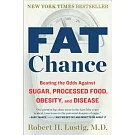 Fat Chance: Beating the Odds Against Sugar, Processed Food, Obesity, and Disease