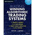 Building Winning Algorithmic Trading Systems, + Website: A Trader’s Journey from Data Mining to Monte Carlo Simulation to Live Trading