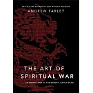 The Art of Spiritual War: An Inside Look at the Enemy’s Battle Plan