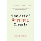 The Art of Thinking Clearly