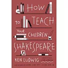 How to Teach Your Children Shakespeare