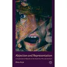 Abjection and Representation: An Exploration of Abjection in the Visual Arts, Film and Literature