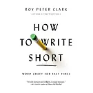 How to Write Short: Word Craft for Fast Times