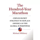 The Hundred-Year Marathon: China’s Secret Strategy to Replace America As the Global Superpower