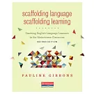 Scaffolding Language, Scaffolding Learning, Second Edition: Teaching English Language Learners in the Mainstream Classroom