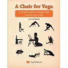 A Chair for Yoga: A complete guide to Iyengar Yoga practice with a chair