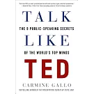 Talk Like Ted: The 9 Public-Speaking Secrets of the World’s Top Minds