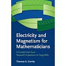 Electricity and Magnetism for Mathematicians: A Guided Path from Maxwell’s Equations to Yang-Mills