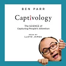 Captivology: The Science of Capturing People’s Attention