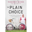 The Plain Choice: A True Story of Choosing to Live an Amish Life