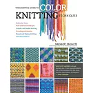 The Essential Guide to Color Knitting Techniques: Multicolor Yarns, Plain and Textured Stripes, Entrelac and Double Knitting, Stranding and Intarsia,