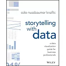 Storytelling with Data: A Data Visualization Guide for Business Professionals