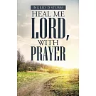 Heal Me Lord, With Prayer
