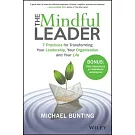 The Mindful Leader: 7 Practices for Transforming Your Leadership, Your Organisation and Your Life