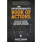 The Entrepreneur’s Book of Actions: Essential Daily Exercises and Habits for Becoming Wealthier, Smarter, and a More Successful
