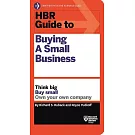 HBR Guide to Buying a Small Business: Think Big, Buy Small, Own Your Own Company