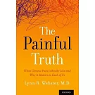 The Painful Truth: What Chronic Pain Is Really Like and Why It Matters to Each of Us