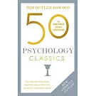 50 Psychology Classics: Your Shortcut to the Most Important Ideas on the Mind, Personality, and Human Nature