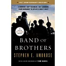 Band of Brothers: E Company, 506th Regiment, 101st Airborne from Normandy to Hitler’s Eagle’s Nest