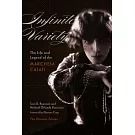 Infinite Variety: The Life and Legend of the Marchesa Casati the Ultimate Edition