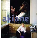 Akiane: Her Life, Her Art, Her Poetry: Her Life, Her Art, Her Poetry