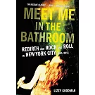 Meet Me in the Bathroom: Rebirth and Rock and Roll in New York City 2001-2011