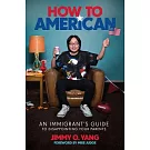 How to American: An Immigrant’s Guide to Disappointing Your Parents