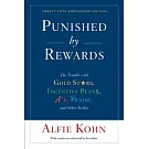 Punished by Rewards: The Trouble With Gold Stars, Incentive Plans, A’s, Praise, and Other Bribes